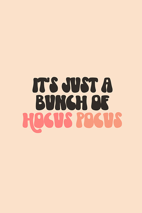It's Just A Bunch Of Hocus Pocus