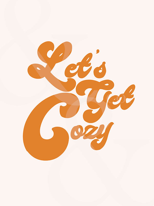 Let's Get Cozy Print
