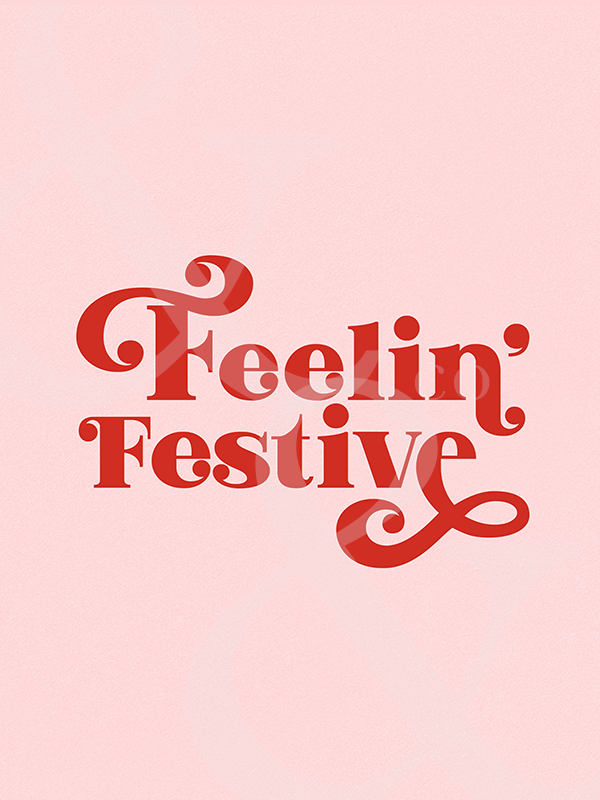 Feelin' Festive